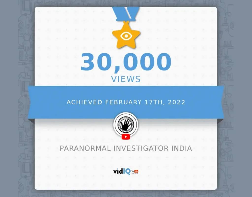 30k views Achieved February 2022, Paranormal Investigator India.